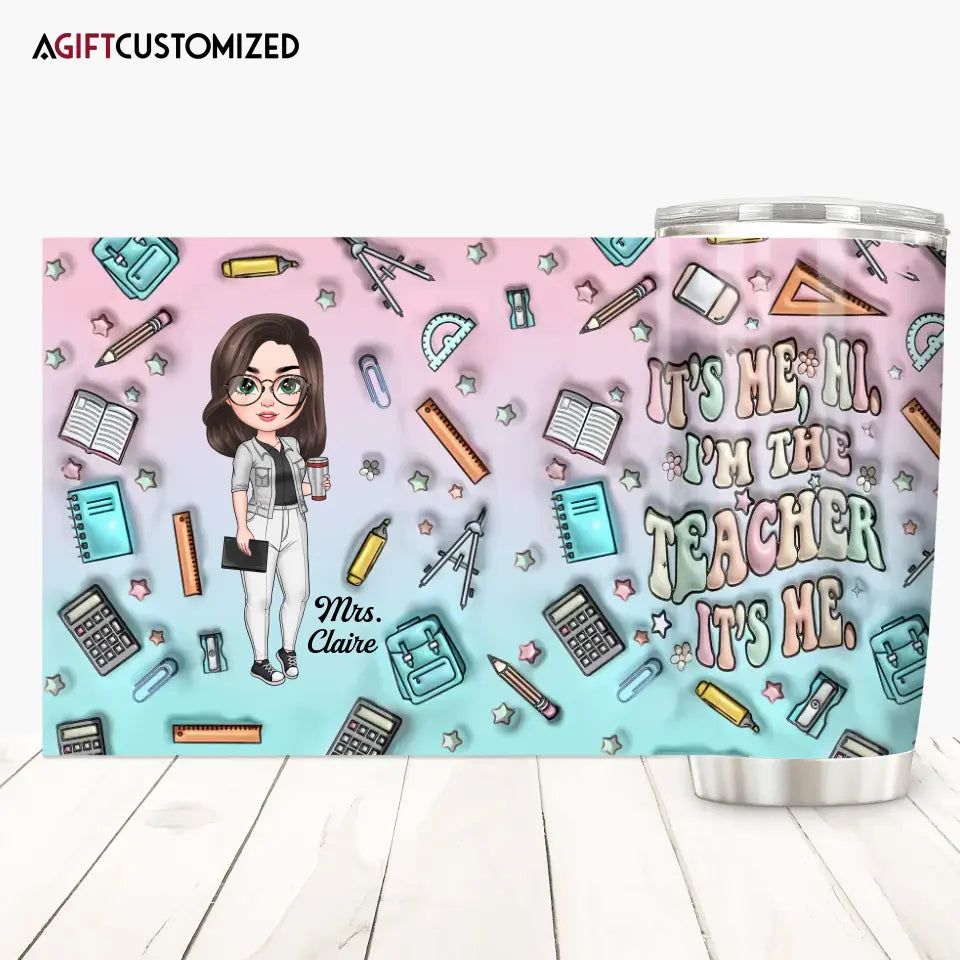 Agiftcustomized Personalized Custom Tumbler - Teacher's Day, Appreciation Gift For Teacher - It's Me I'm The Teacher