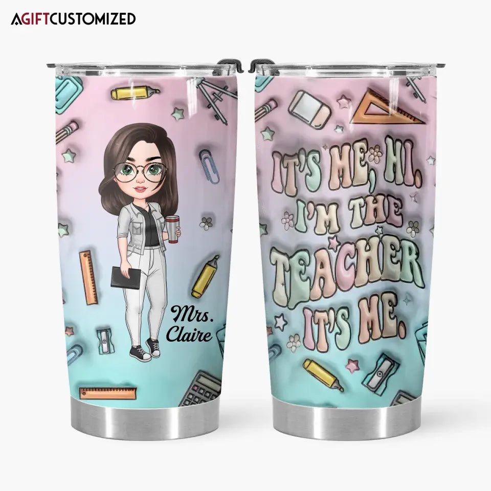 Agiftcustomized Personalized Custom Tumbler - Teacher's Day, Appreciation Gift For Teacher - It's Me I'm The Teacher