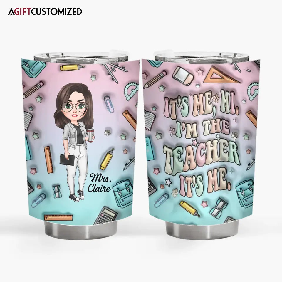 Agiftcustomized Personalized Custom Tumbler - Teacher's Day, Appreciation Gift For Teacher - It's Me I'm The Teacher