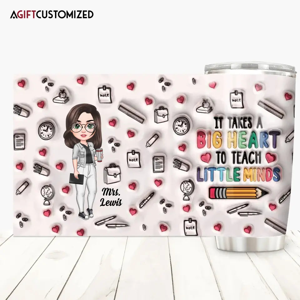 Agiftcustomized Personalized Custom Tumbler - Teacher's Day, Appreciation Gift For Teacher - It Takes A Big Heart To Teach Little Minds