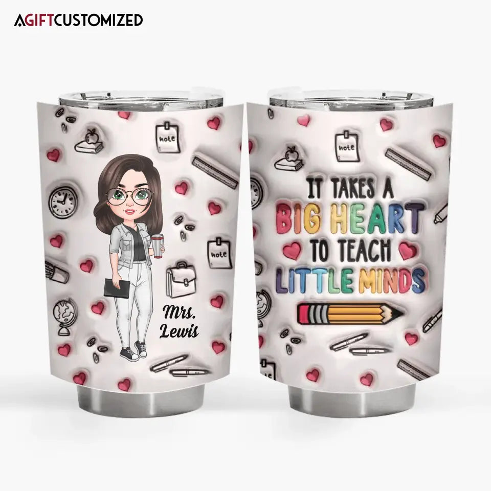 Agiftcustomized Personalized Custom Tumbler - Teacher's Day, Appreciation Gift For Teacher - It Takes A Big Heart To Teach Little Minds