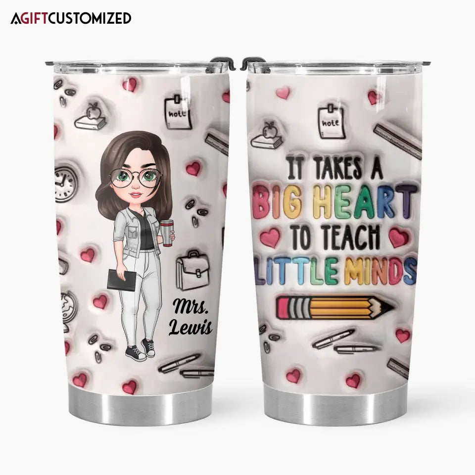 Agiftcustomized Personalized Custom Tumbler - Teacher's Day, Appreciation Gift For Teacher - It Takes A Big Heart To Teach Little Minds