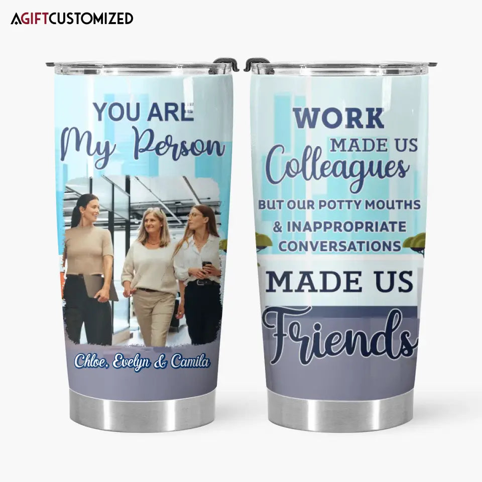 Agiftcustomized Personalized Custom Tumbler - Birthday Gift For Office Staff, Colleague - You Are My Person