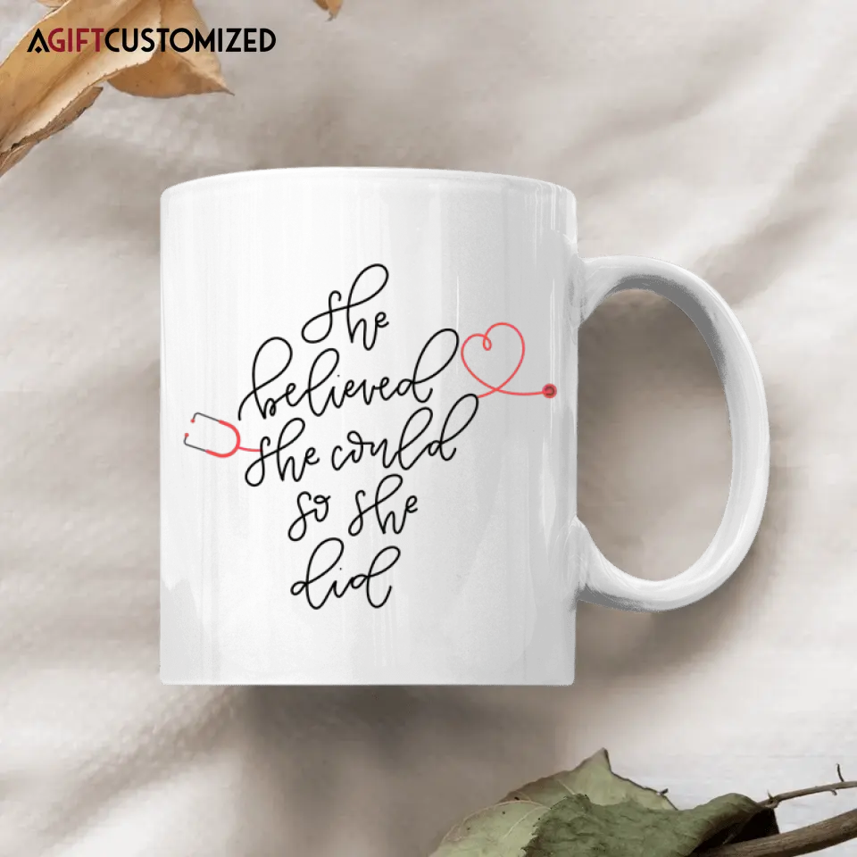 Agiftcustomized Personalize White Mug - Birthday Gift For Nurse - She Believed She Could So She Did