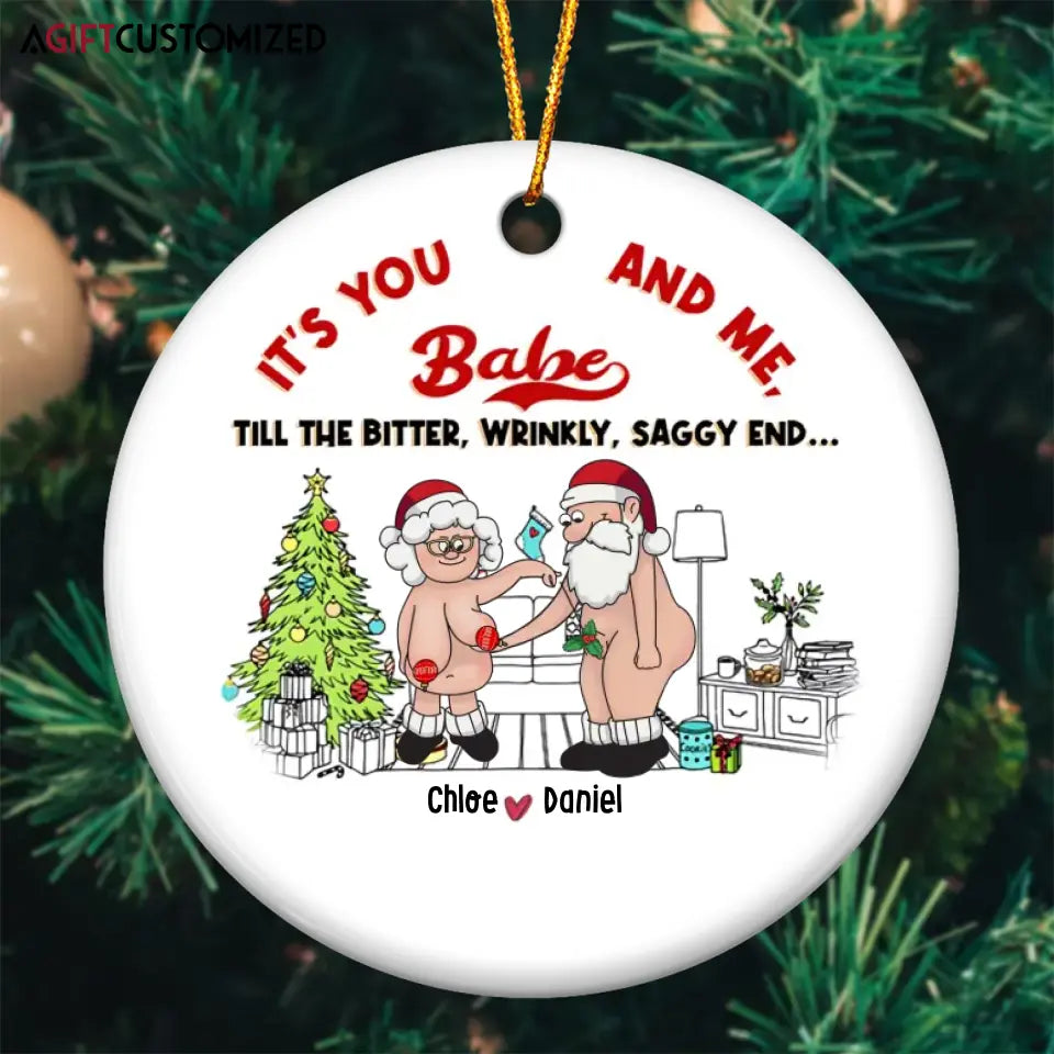 Agiftcustomized Personalized Ceramic Ornament - Gift For Couple - It's You And Me Babe Till The Bitter, Wrinkly, Saggy End...
